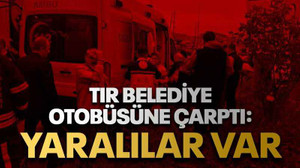 Tır belediye otobüsüne çarptı: Yaralılar var